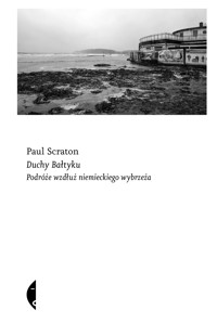 Duchy Bałtyku. Podróże wzdłuż niemieckiego wybrzeża - Scraton Paul - ebook