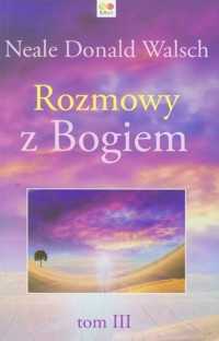Rozmowy z Bogiem Tom 3 - Walsch Neale Donald - książka
