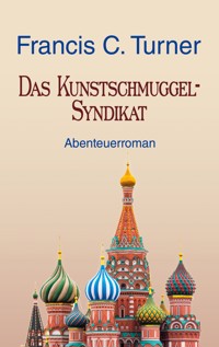 Das Kunstschmuggel-Syndikat - Francis C. Turner - ebook