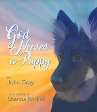 God Needed a Puppy - John Gray - ebook
