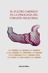 El fulcro cardíaco en la fisiología del corazón helicoidal - Jorge Carlos Trainini - ebook