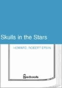 Skulls in the Stars - Robert Ervin Howard - darmowy ebook