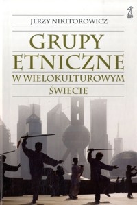 Grupy etniczne w wielokulturowym świecie - Nikitorowicz Jerzy - ebook
