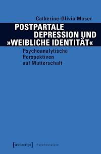 Postpartale Depression und »weibliche Identität« - Catherine-Olivia Moser - ebook