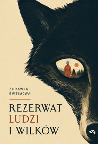 Rezerwat ludzi i wilków - Zdrawka Ewtimowa - ebook + książka
