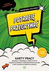 Potrafię przegrywać Karty pracy dla dzieci i młodzieży w wieku 8−15 lat - Kolanko Agnieszka - książka