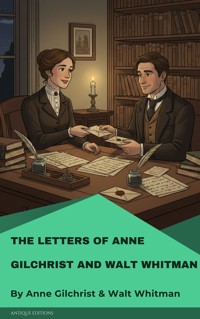 The Letters of Anne Gilchrist and Walt Whitman - Anne Gilchrist - ebook