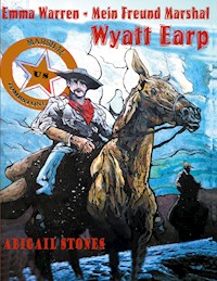 Emma Warren - Mein Freund Marshal Wyatt Earp - Abigail Stones - ebook