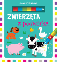 Flamaster wodny. Zwierzęta z podwórka - zbiorowa praca - książka