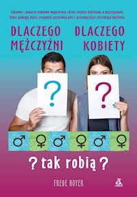 Dlaczego mężczyźni dlaczego kobiety tak robią? - Royer Frede - książka
