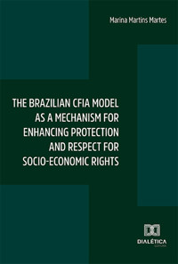 The brazilian CFIA model as a mechanism for enhancing protection and respect for socio-economic rights - Marina Martins Martes - ebook