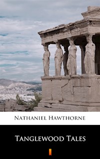 Tanglewood Tales - Nathaniel Hawthorne - ebook