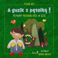 A guzik z pętelką Przygody Przemcia Łatki w lesie - Bies Sylwia - książka