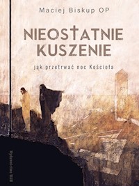 Nieostatnie kuszenie - Maciej Biskup OP - ebook