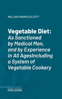 Vegetable Diet - William Andrus Alcott - ebook