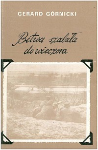 Bitwa szalała do wieczora. Powieść o Powstaniu Wielkopolskim 1918-1919 - Gerard Górnicki - ebook