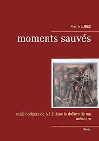 Moments sauvés - Pierre Lubek - ebook