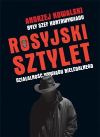 Rosyjski sztylet. Działalność wywiadu nielegalnego - Andrzej Kowalski - ebook + książka
