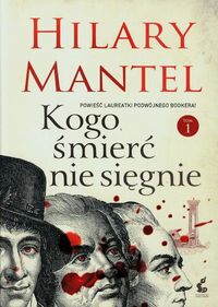 Kogo śmierć nie sięgnie Tom 1 - Hilary Mantel - książka