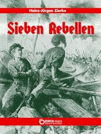 Sieben Rebellen - Heinz-Jürgen Zierke - ebook