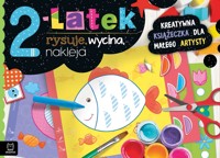 2-latek rysuje, wycina, nakleja. Kreatywna książeczka dla małego artysty - Anna Podgórska - książka