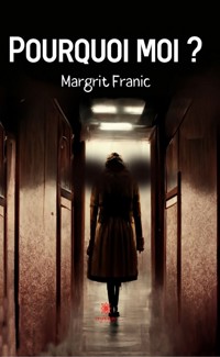 Pourquoi moi ? - Margrit Franic - ebook