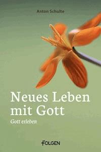 Neues Leben mit Gott - Anton Schulte - ebook