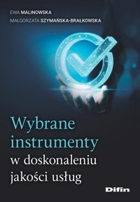 Wybrane instrumenty w doskonaleniu jakości usług - Malinowska Ewa, Szymańska-Brałkowska Małgorzata - książka