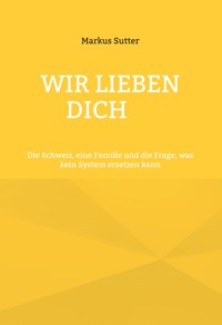 Wir lieben dich - Markus Sutter - ebook