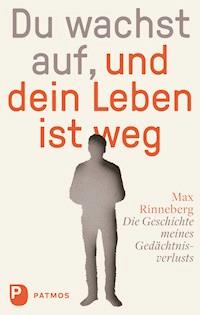 Du wachst auf, und dein Leben ist weg - Max Rinneberg - ebook