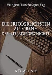Die Neun erfolgreichsten Autoren der Literaturgeschichte - A.D. Astinus - ebook
