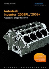 Autodesk Inventor 2009PL/2009+ metodyka projektowania z płytą CD - Jaskulski Andrzej - książka