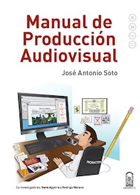Manual de producción audiovisual - José Antonio Soto - ebook