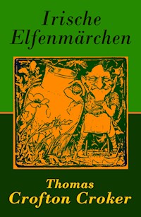 Irische Elfenmärchen - Thomas Crofton Croker - ebook