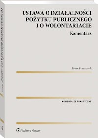Ustawa o działalności pożytku publicznego i o wolontariacie Komentarz - Piotr Staszczyk - książka