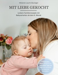 Mit Liebe gekocht - Melanie Laurin-Businger - ebook