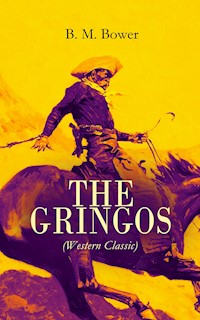 THE GRINGOS (Western Classic) - B.M. Bower - ebook
