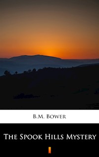 The Spook Hills Mystery - B.M. Bower - ebook