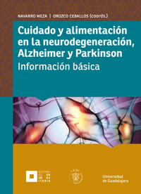 Cuidado y alimentación en la neurodegeneración, Alzheimer y Parkinson - Mónica Navarro Meza - ebook