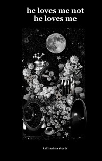 he loves me not he loves me - Katharina Stertz - ebook