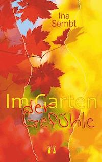 Im Garten der Gefühle - Ina Sembt - ebook