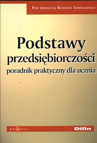 Podstawy przedsiębiorczości Poradnik praktyczny dla ucznia -  - książka