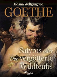 Satyros oder Der vergötterte Waldteufel - Johann Wolfgang von Goethe - ebook