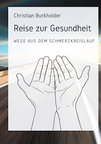 Reise zur Gesundheit - Christian Burkholder - ebook