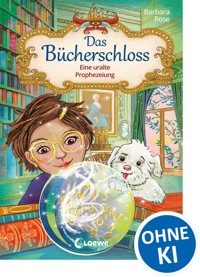 Das Bücherschloss (Band 3) - Eine uralte Prophezeiung - Barbara Rose - ebook