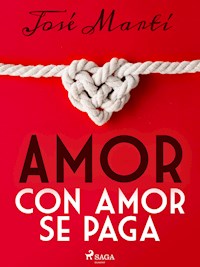 Amor con amor se paga - José Martí - ebook