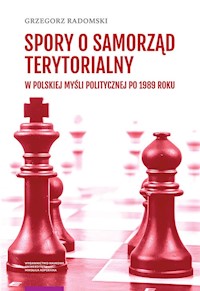 Spory o samorząd terytorialny w polskiej myśli politycznej po 1989 roku - Radomski Grzegorz - książka