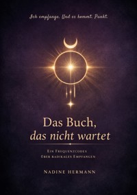 Ich empfange. Und es kommt. Punkt. - Nadine Hermann - ebook