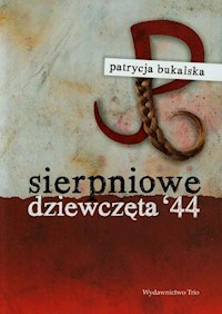 Sierpniowe dziewczęta 44 - Patrycja Bukalska - książka