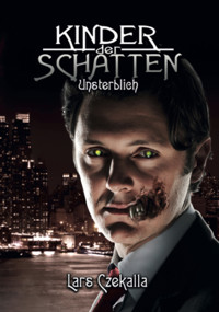 Kinder der Schatten: Unsterblich - Lars Czekalla - ebook